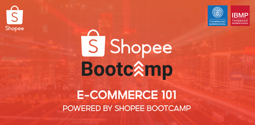 ข่าวธุรกิจ, สังคม - Shopee Bootcamp ขยายช่องทางติดอาวุธด้านอีคอมเมิร์ซให้ผู้ประกอบการรุ่นใหม่