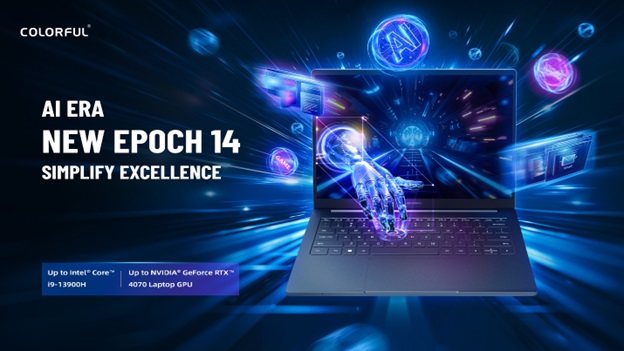 ข่าวไอที - COLORFUL EPOCH Series AI Notebook: ลดความซับซ้อน ชูความเป็นเลิศ