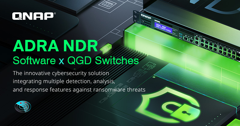 ข่าวไอที - QNAP Announces the Innovative ADRA NDR Software for Use in QGD PoE Switches, Strengthening Business Cybersecurity Deployment