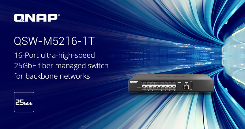 ข่าวไอที - QNAP Announces the QSW-M5216-1T, Its First 16-Port 25GbE Fiber Managed Switch and Ideal Solution for SMB Backbone Network Upgrade