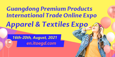 มณฑลกวางตุ้งจัดมหกรรมแสดงสินค้าออนไลน์ Apparel & Textiles Expo