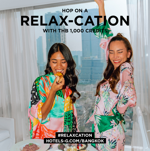 ข่าวโปรโมชั่น - RELAX-CATION  Bangkok is calling! Join us for a night or more, starting from THB 4,000 nett* per room per night and spend some time on yourself with an extra THB 1,000 credits*.