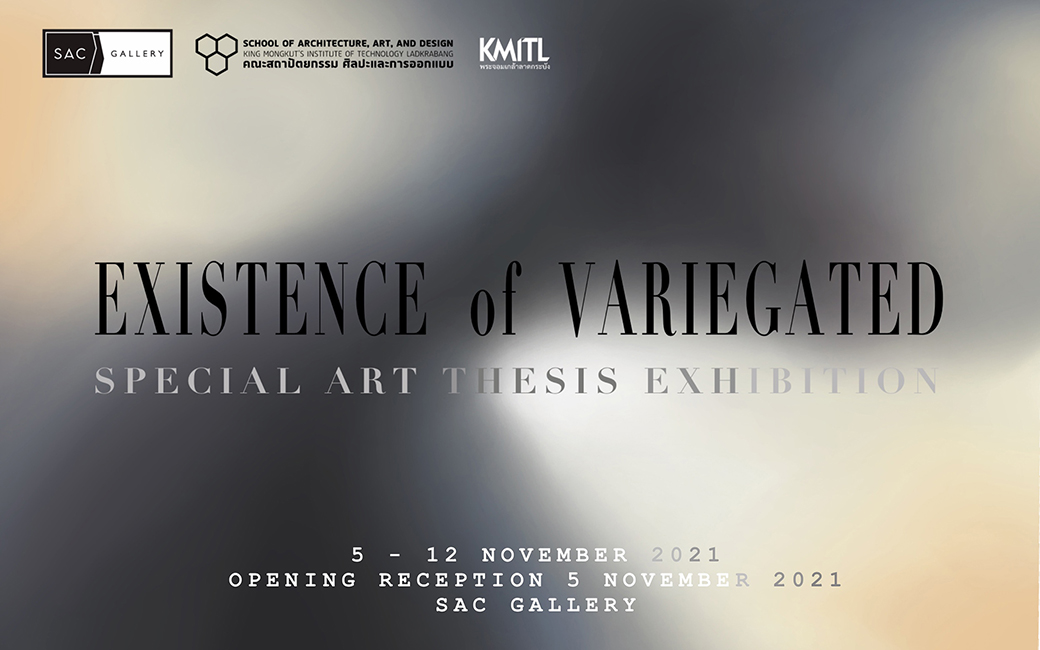 ข่าวการศึกษา - SAC Gallery นิทรรศการ ?Existence of Variegated? ศิลปนิพนธ์โดยนักศึกษาภาควิชาศิลปกรรม สจล.